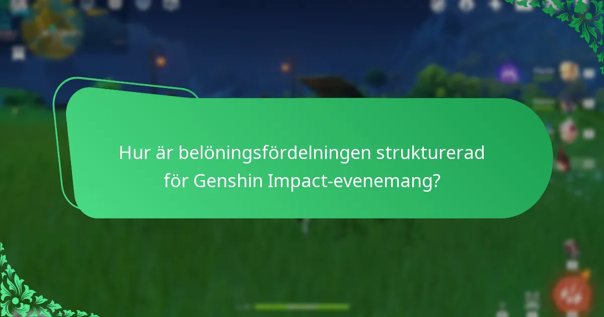Hur är belöningsfördelningen strukturerad för Genshin Impact-evenemang?