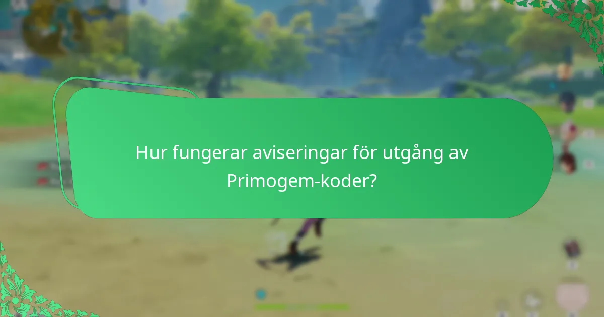 Hur fungerar aviseringar för utgång av Primogem-koder?