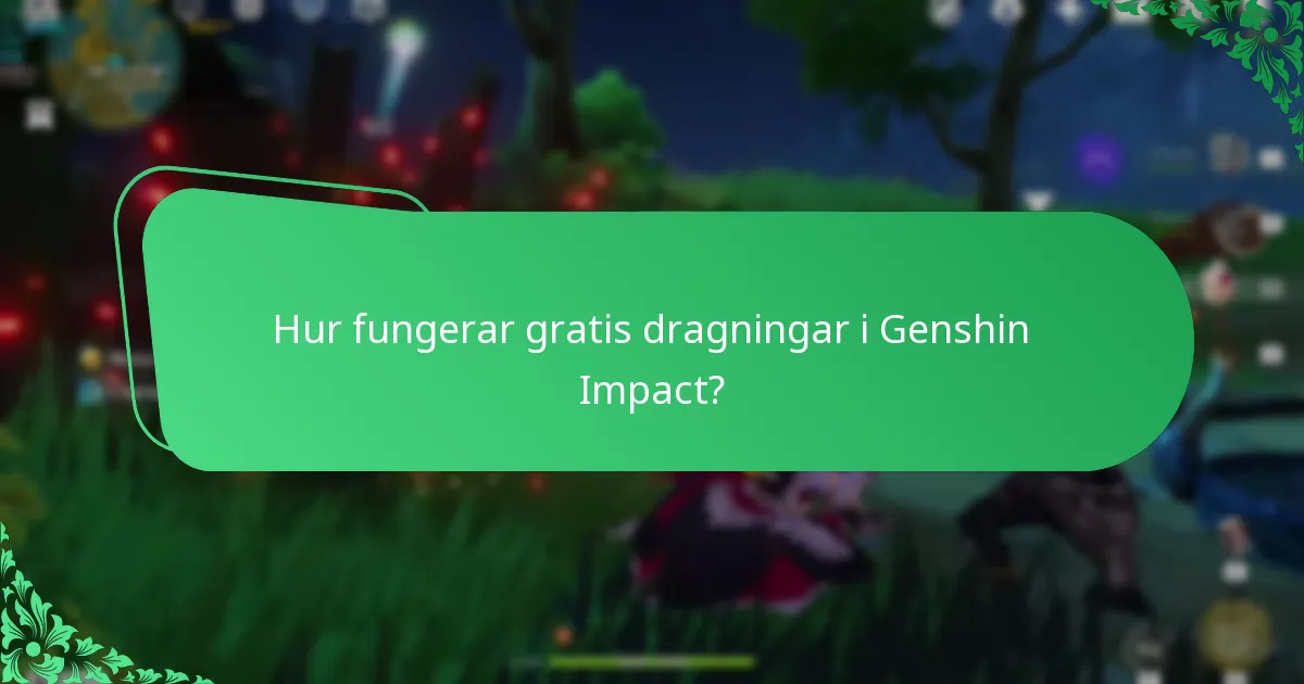 Hur fungerar gratis dragningar i Genshin Impact?