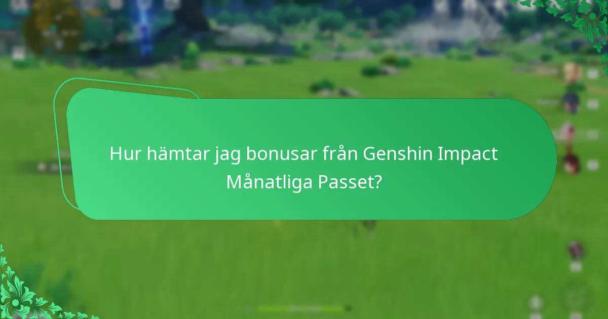 Hur hämtar jag bonusar från Genshin Impact Månatliga Passet?