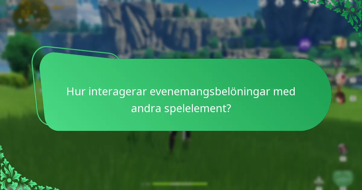 Hur interagerar evenemangsbelöningar med andra spelelement?