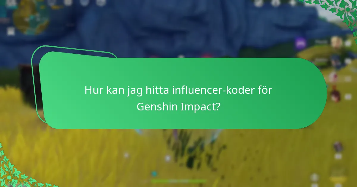 Hur kan jag hitta influencer-koder för Genshin Impact?