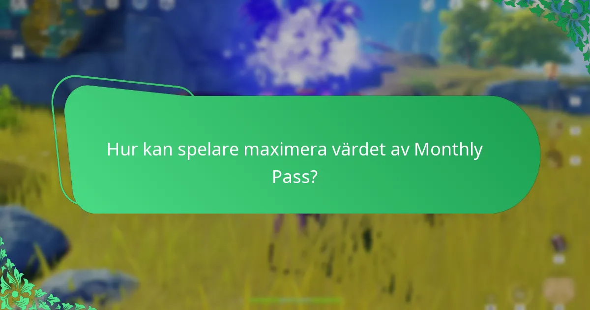 Hur kan spelare maximera värdet av Monthly Pass?