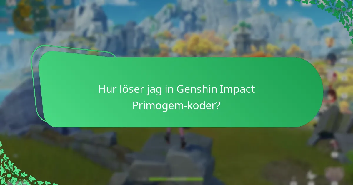 Hur löser jag in Genshin Impact Primogem-koder?