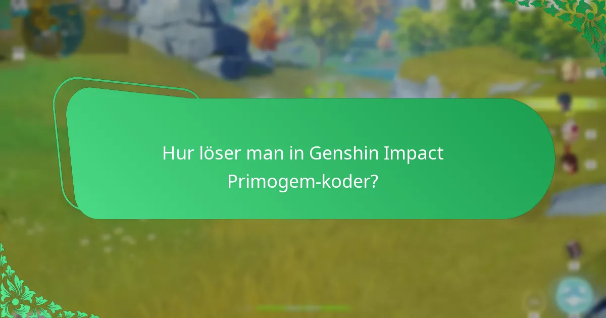 Hur löser man in Genshin Impact Primogem-koder?