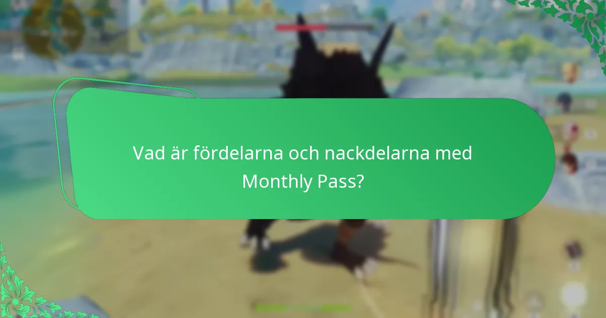 Vad är fördelarna och nackdelarna med Monthly Pass?