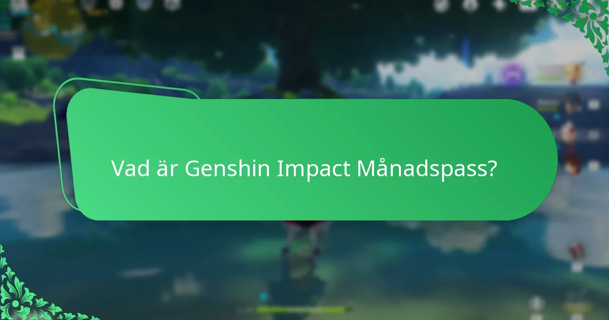 Hur ger Genshin Impact Månadspass strategiska fördelar?