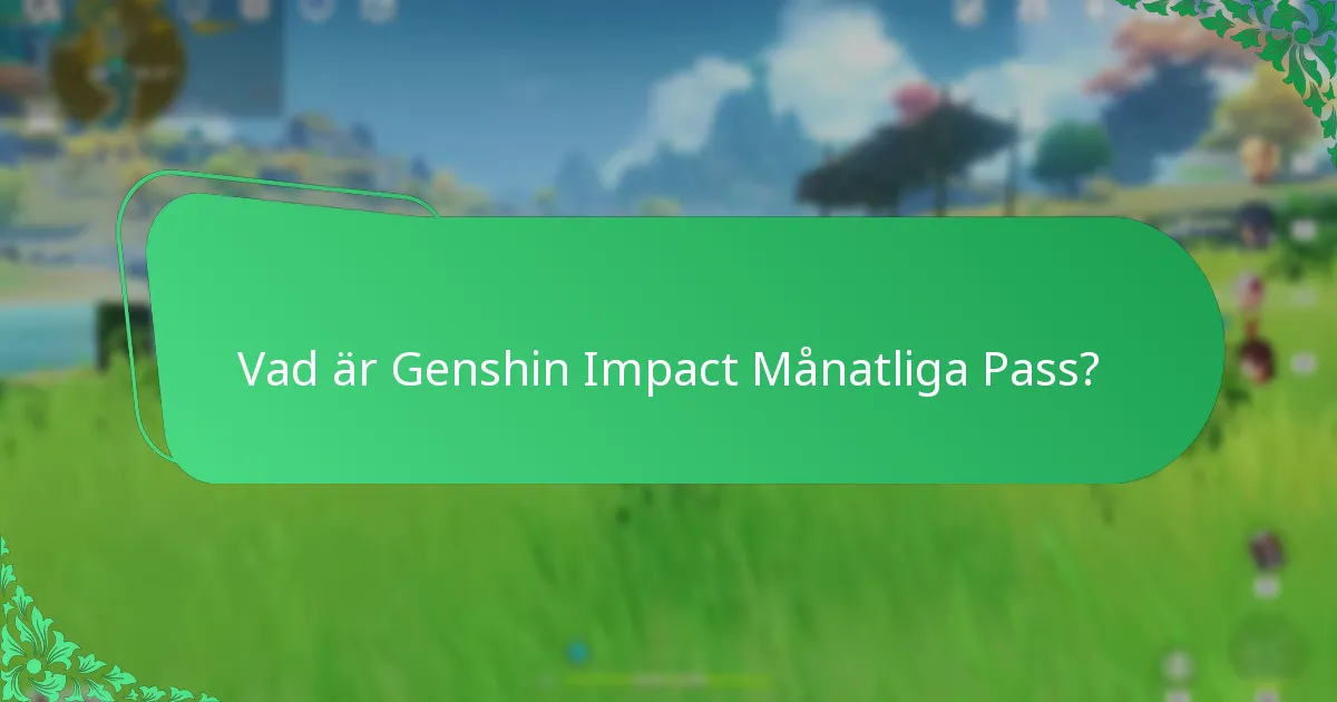 Vad är värderingarna av Genshin Impact Månatliga Pass?
