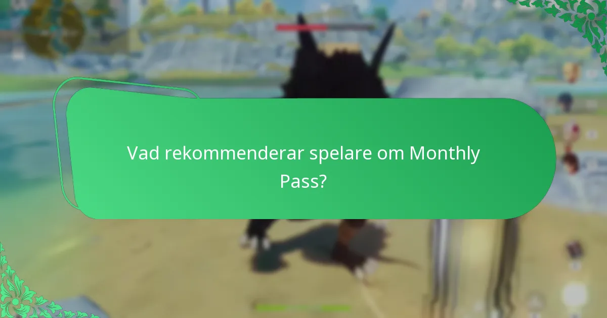 Vad rekommenderar spelare om Monthly Pass?