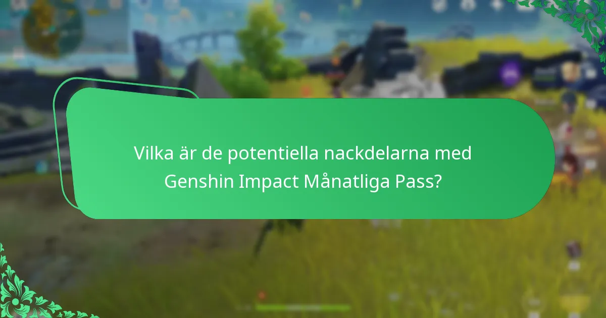 Vilka är de potentiella nackdelarna med Genshin Impact Månatliga Pass?