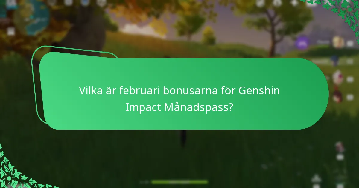 Vilka är mars bonusarna för Genshin Impact Månadspass?