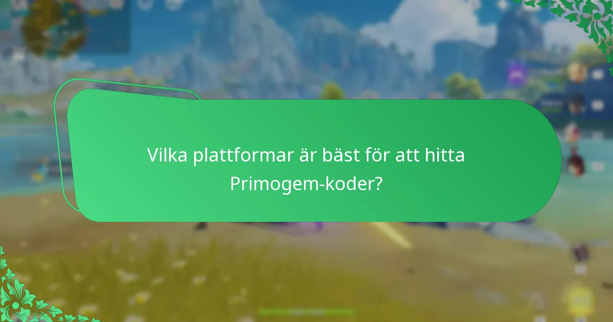 Vilka plattformar är bäst för att hitta Primogem-koder?