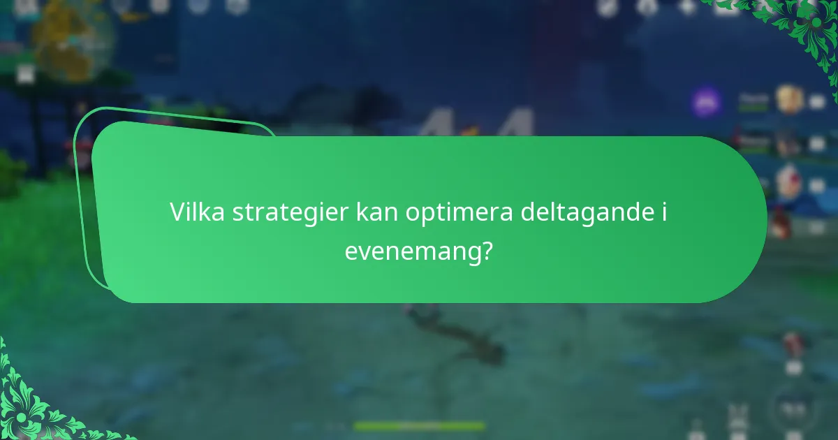 Vilka strategier kan optimera deltagande i evenemang?
